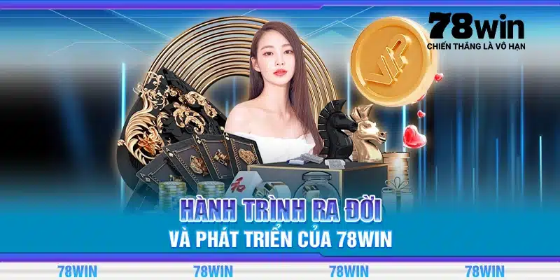 Hành trình ra đời và phát triển của 78Win