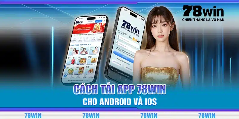 Cách tải app 78Win cho Android và iOS