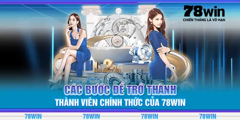 Các bước để trở thành thành viên chính thức của 78Win