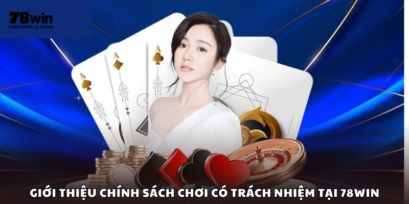 Tìm hiểu quy định chơi game có trách nhiệm tại 78Win