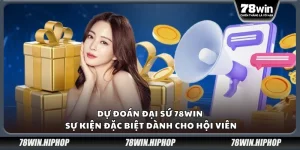 Dự đoán đại sứ 78win – sự kiện đặc biệt dành cho hội viên