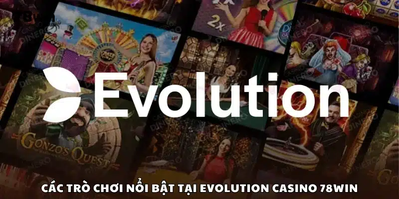 Danh sách game đáng chú ý của Evolution Casino