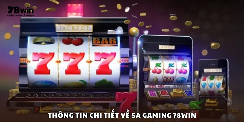 Thông tin chi tiết về SA Gaming 78Win