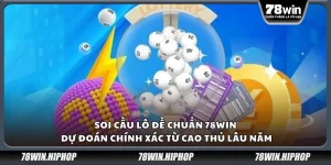 Soi cầu lô đề chuẩn 78Win – Dự đoán chính xác từ cao thủ lâu năm