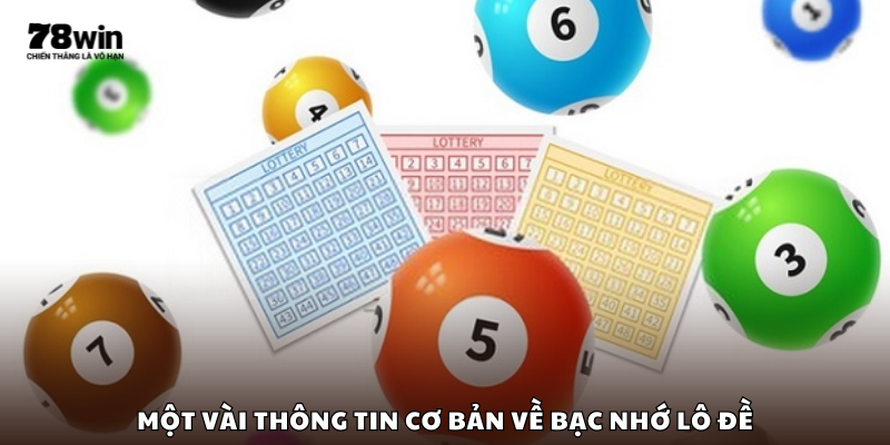 Một vài thông tin cơ bản về bạc nhớ lô đề