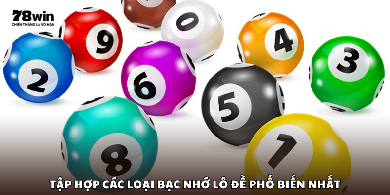 Tập hợp các loại bạc nhớ lô đề phổ biến nhất