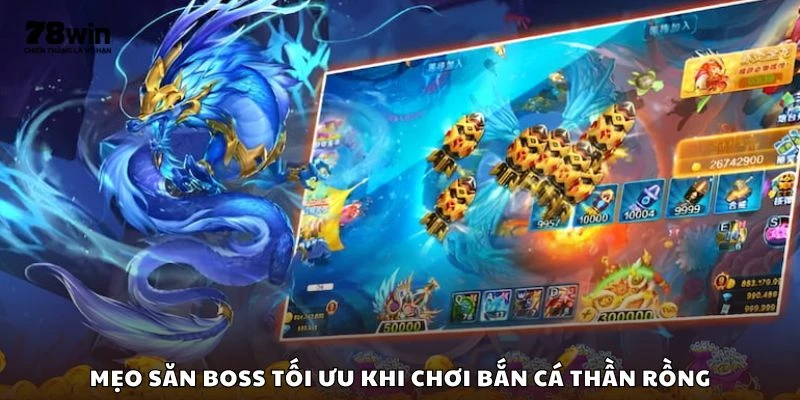 Mẹo săn boss tối ưu khi chơi bắn cá thần rồng