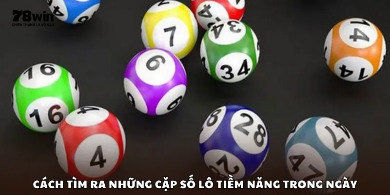 Cách tìm ra những cặp số lô tiềm năng trong ngày