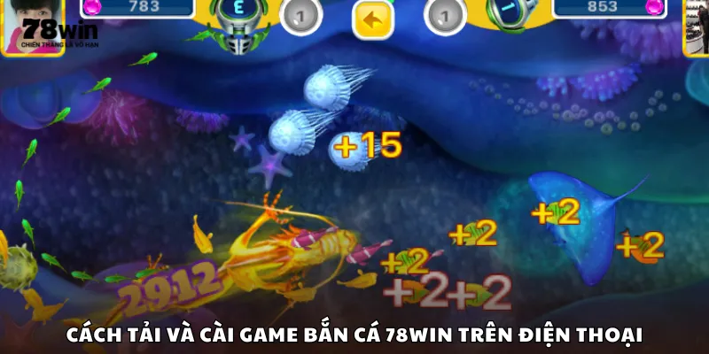 Cách tải và cài game bắn cá 78Win trên điện thoại