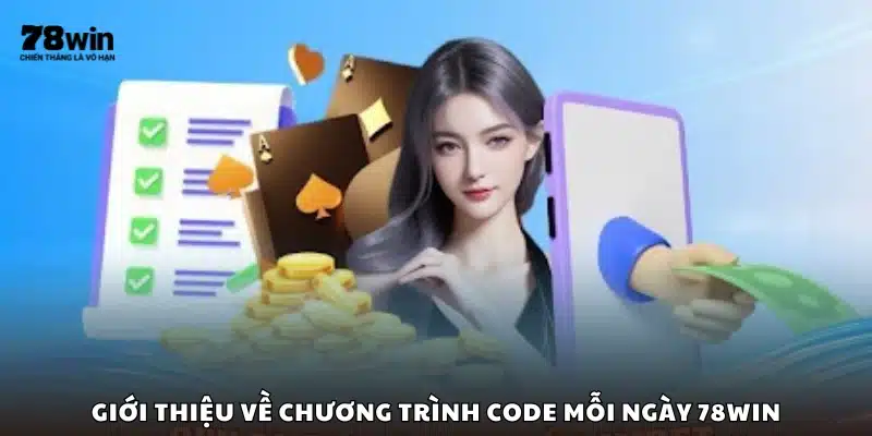 Tổng quan về chương trình code mỗi ngày 78Win