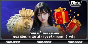 Code mỗi ngày 78Win – Quà tặng tri ân liên tục dành cho hội viên