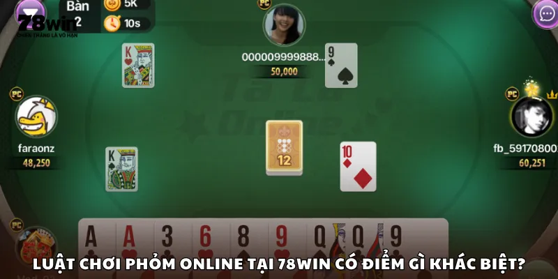 Luật chơi Phỏm online tại 78Win có điểm gì khác biệt?