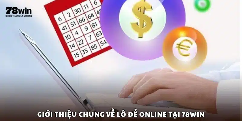 Tổng quan về đánh lô đề online tại 78Win