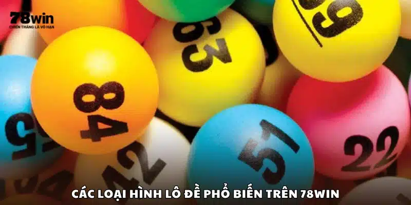 Những dạng lô đề thịnh hành trên 78Win
