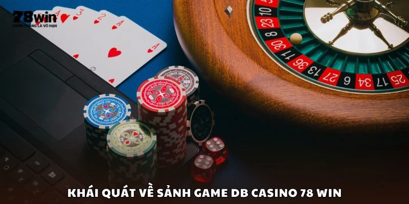 Khái quát về sảnh game DB Casino 78 win