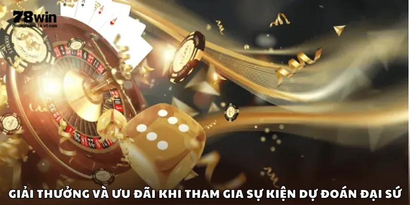 Giải thưởng và ưu đãi khi tham gia sự kiện dự đoán đại sứ