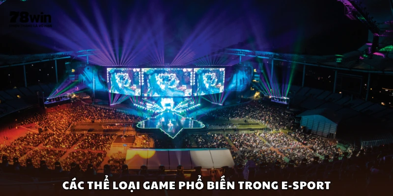 Các dòng game phổ biến trong thể thao điện tử
