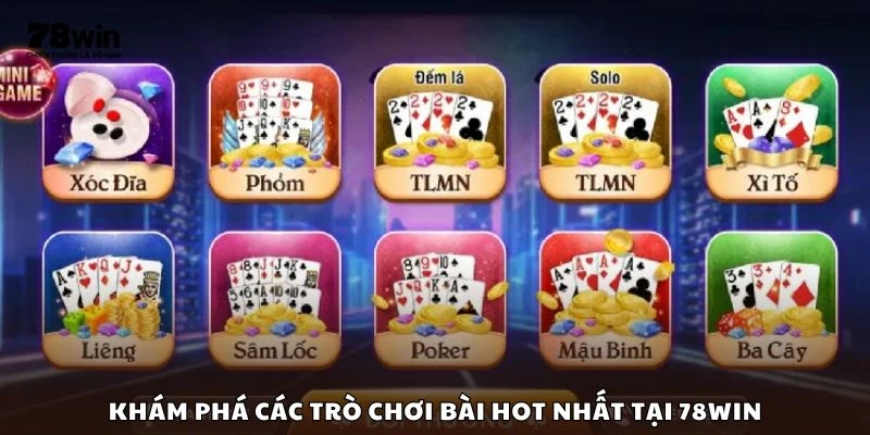 Khám phá các trò chơi bài hot nhất tại 78win
