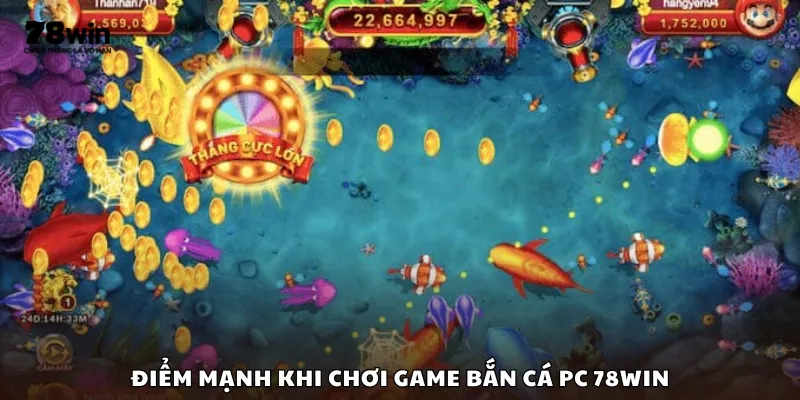 Điểm mạnh khi chơi game bắn cá PC 78Win