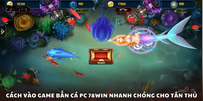 Cách vào game bắn cá PC 78Win nhanh chóng cho tân thủ