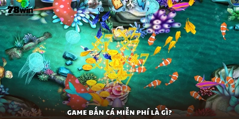 Giới thiệu game bắn cá miễn phí tại 78Win