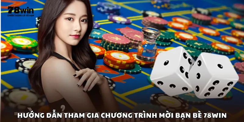 Hướng dẫn tham gia chương trình mời bạn bè 78win