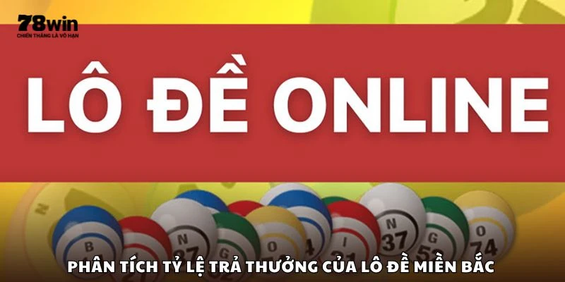 Phân tích tỷ lệ trả thưởng của lô đề miền Bắc
