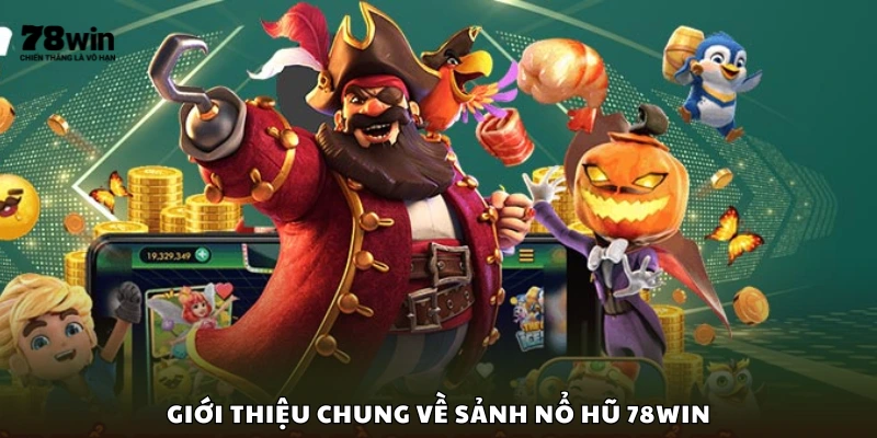 Khám phá về sảnh nổ hũ 78Win