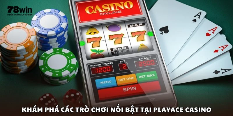 Khám phá các trò chơi nổi bật tại PlayAce Casino