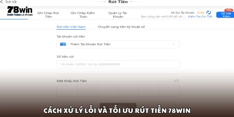 Cách xử lý lỗi và tối ưu rút tiền 78win