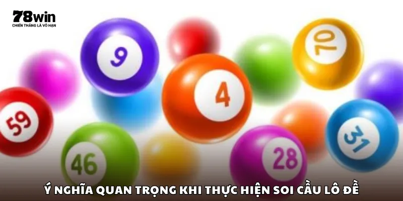 Ý nghĩa quan trọng khi thực hiện soi cầu lô đề