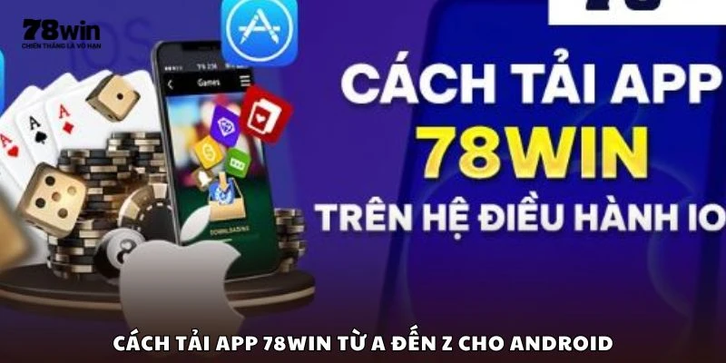 Cách tải app 78win từ A đến Z cho Android