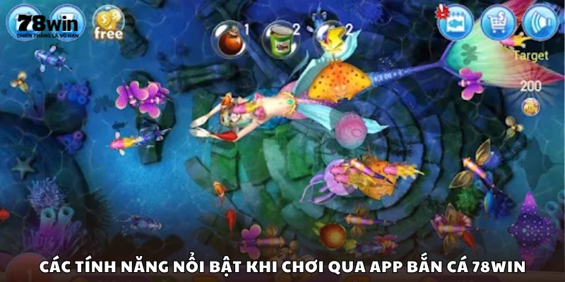 Tính năng hấp dẫn của ứng dụng bắn cá 78Win