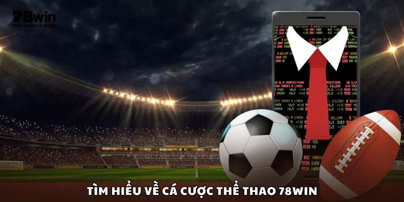 Tìm hiểu về cá cược thể thao 78win