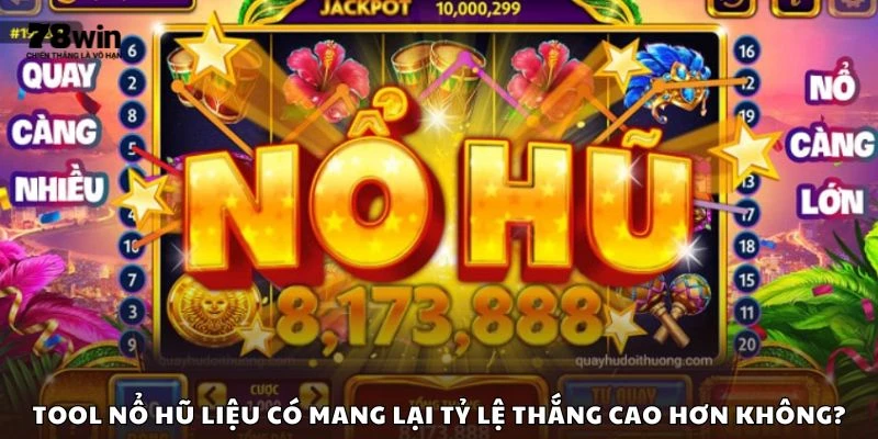 Tool nổ hũ liệu có mang lại tỷ lệ thắng cao hơn không?
