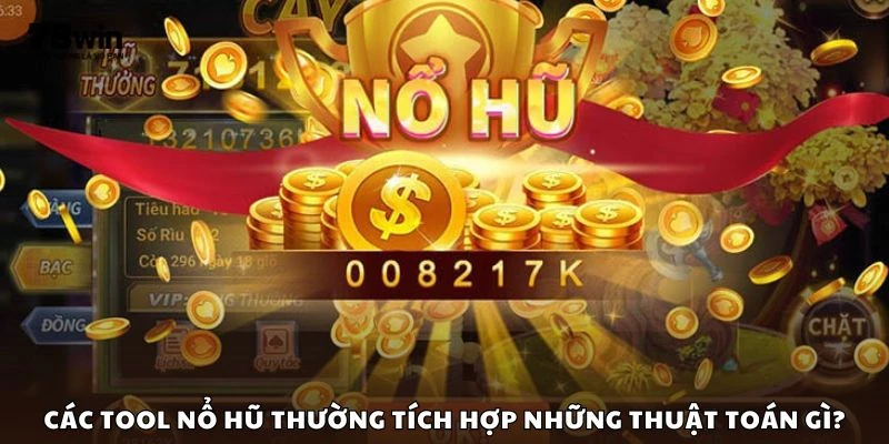 Các tool nổ hũ thường tích hợp những thuật toán gì?