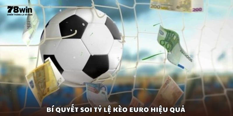 Bí quyết soi tỷ lệ kèo Euro hiệu quả