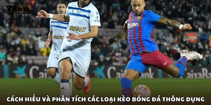 Cách hiểu và phân tích các loại kèo bóng đá thông dụng