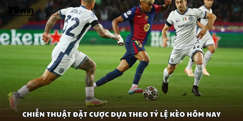 Chiến thuật đặt cược dựa theo tỷ lệ kèo hôm nay