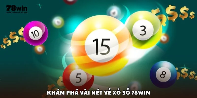 Khám phá vài nét về xổ số 78win