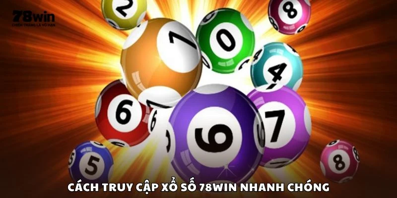 Cách truy cập xổ số 78win nhanh chóng
